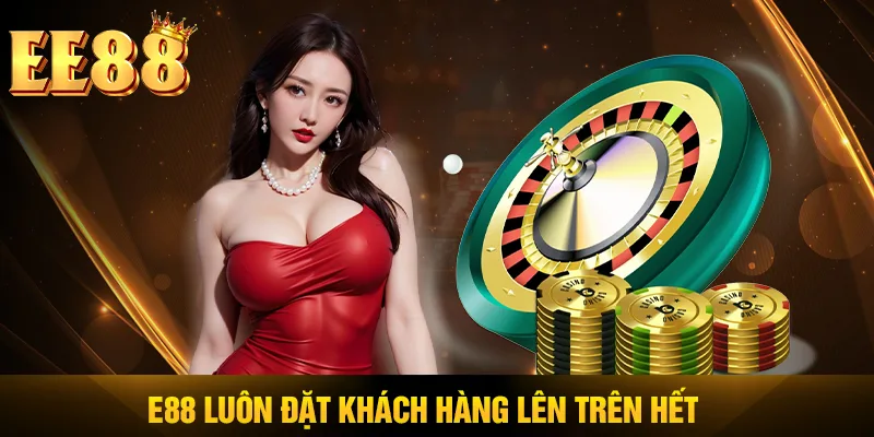 EE88 luôn đặt khách hàng lên trên hết EE88 luôn đặt khách hàng lên trên hết